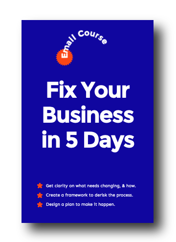 Fix Your Business in 5 Days FREE 5-day email course
